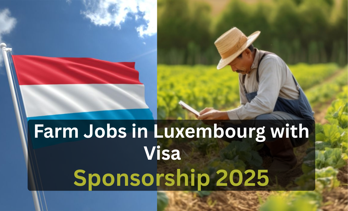 Farm Jobs in Luxembourg with Visa Sponsorship 2025
