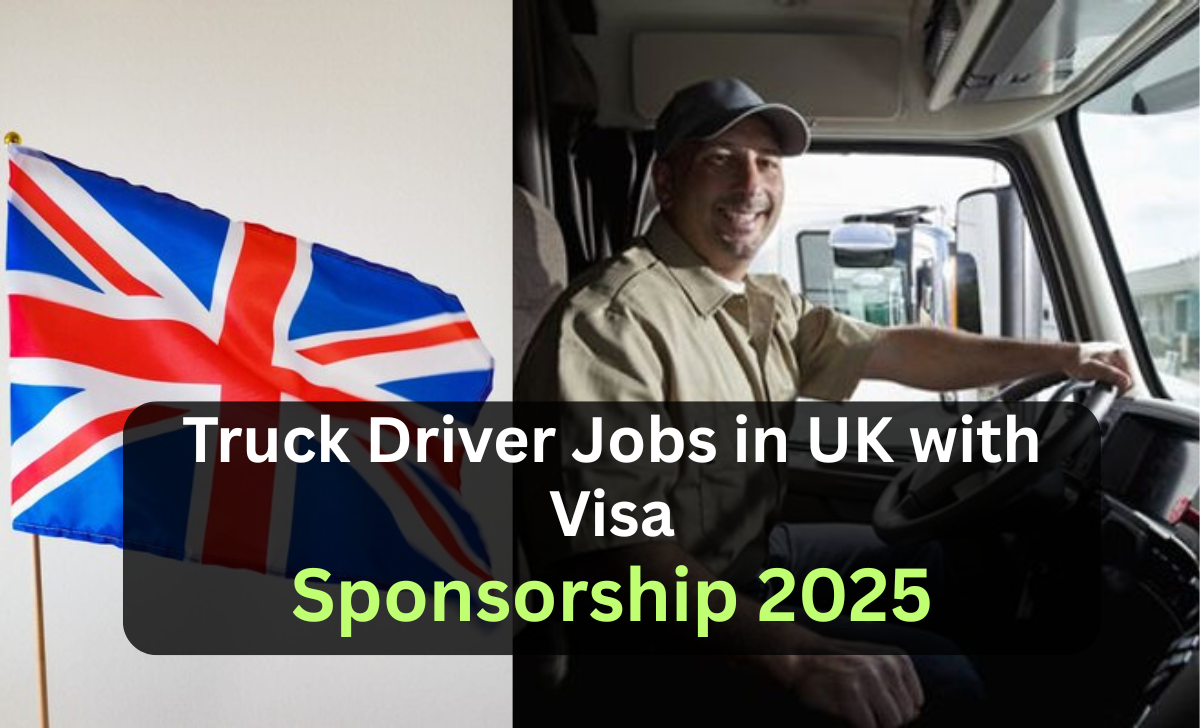 Truck Driver Jobs in UK with Visa Sponsorship 2025